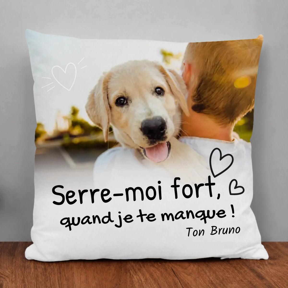 Coussin personnalisable - Serre-moi fort quand je te manque